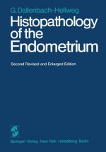 Histopathology of the Endometrium - Gisela Dallenbach-Hellweg, F.D. Dallenbach