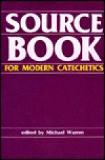 Sourcebook for Modern Catechetics - Michael Warren