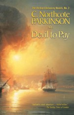 Devil to Pay (The Richard Delancey Novels) (Volume 2) - C. Northcote Parkinson