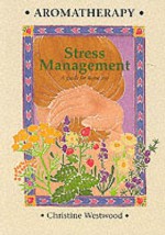 Aromatherapy Stress Management - Christine Westwood