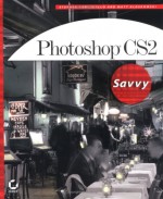 Photoshop CS2 Savvy [With CDROM] - Stephen Romaniello, Matt Kloskowski