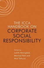 The ICCA Handbook of Corporate Social Responsibility - Manfred Pohl, Nick Tolhurst, Judith Hennigfeld