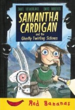 Samantha Cardigan and the Ghastly Twirling Sickness (Red Bananas) - David Roberts (Illustrator), David Sutherland