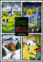 Good Liturgy, Small Parishes - Linda Osborn