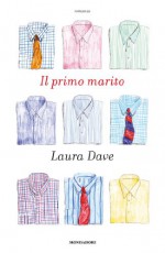 Il primo marito - Laura Dave, Paola Bertante