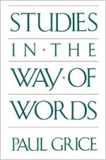 Studies in the Way of Words - Paul Grice