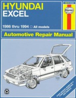 Hyundai Excel Automotive Repair Manual - Haynes Publishing, John Harold Haynes