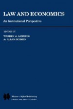 Law and Economics: An Institutional Perspective - Warren J. Samuels, A.a. Schmid