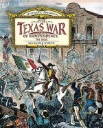 Texas War of Independence: The 1800s - Richard Worth