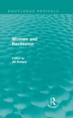 Women and Recession (Routledge Revivals) - Jill Rubery