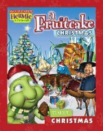 A Fruitcake Christmas - Troy Schmidt, Max Lucado