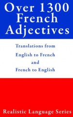 Over 1300 French Adjectives (Realistic Language Series) - John Lutheran, Unique Classics