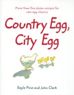 Country Egg, City Egg - Gayle Pirie, John Clark