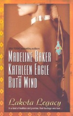 Lakota Legacy - Madeline Baker, Kathleen Eagle, Ruth Wind