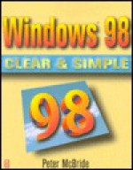 WINDOWS 98 CLEAR & SIMPLE (Clear & Simple (Butterworth-Heinemann)) - P K McBride