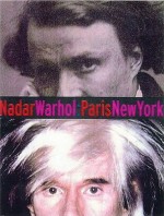 Nadar/Warhol: Paris/New York: Photography and Fame - Gordon Baldwin, Judith Keller