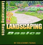 Landscaping How To Basics (Gardening Books) - Soluciones Tainas