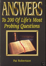 Answers To 200 Of Life's Most Probing Questions - Pat Robertson