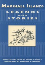 Marshall Islands Legends and Stories - Daniel A. Kelin