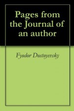 Pages from the Journal of an author - Fyodor Dostoyevsky, Samuel Solomonovitch Koteliansky, John Middleton Murry