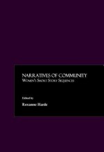 Narratives Of Community: Womens Short Story Sequences - Roxanne Harde