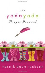 The Yada Yada Prayer Journal (The Yada Yada Prayer Group) - Neta Jackson, Dave Jackson