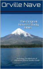 The Original Nave's Study Bible (Annotated) with Methods of Advanced Biblical Studies - Anonymous Anonymous, Orville J. Nave, Joy Mayers