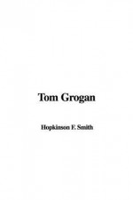 Tom Grogan - Francis Hopkinson Smith