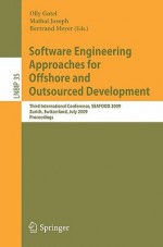 Software Engineering Approaches for Offshore and Outsourced Development: Third International Conference, SEAFOOD 2009, Zurich, Switzerland, July 2-3, 2009, Proceedings - Olly Gotel, Mathai Joseph, Bertrand Meyer