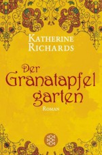 Der Granatapfelgarten - Katherine Richards, Marion Balkenhol