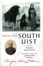 Stories from South Uist - Angus MacLellan, Angus MacClellan, John Lorne Campbell