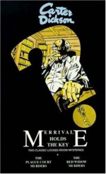 Merrivale Holds the Key: The Plague Court Murders & The Red Widow Murders - Carter Dickson, Independent Pub. Group Intl Polygonics Ltd