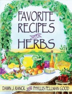 Favorite Recipes With Herbs: Using Herbs in Everyday Cooking - Dawn J. Ranck, Phyllis Pellman Good