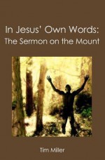 In Jesus' Own Words - Tim Miller