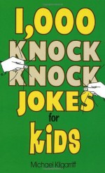 1,000 Knock Knock Jokes for Kids - Michael Kilgarriff, Ltd Staff Ward Lock