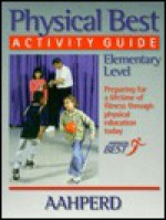 Physical Best Activity Guide, Elementary Level: American Alliance for Health, Physical Education, Recreation and Dance - American Alliance for Health, Human Kinetics