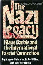 The Nazi Legacy: Klaus Barbie and the International Fascist Connection - Magnus Linklater, Isabel Hilton, Neal Ascherson