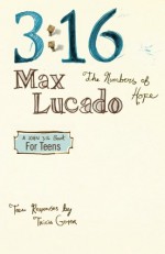 3:16: The Numbers of Hope-Teen Edition - Max Lucado, Tricia Goyer