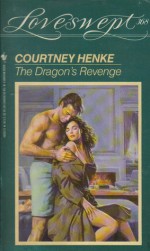 The Dragon's Revenge (Loveswept, #368) - Courtney Henke