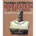 The Civilization of the Goddess - Marija Gimbutas