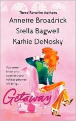 Getaway - Annette Broadrick, Stella Bagwell, Kathie DeNosky