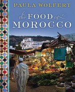 The Food of Morocco - Paula Wolfert