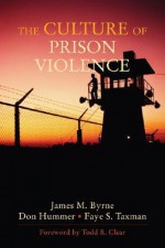 The Culture of Prison Violence - James Byrne