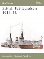 British Battlecruisers 1914- 1918 - Lawrence Burr, Tony Bryan, Bryan