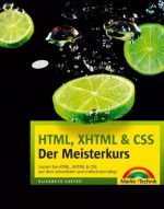 HTML, XHTML & CSS - Der Meisterkurs - inkl. Einlegekarte mit Farbtabelle: Lernen Sie HTML, XHTML & CSS auf dem schnellsten und einfachsten Weg! (M+T Meisterkurs) (German Edition) - Elizabeth Castro