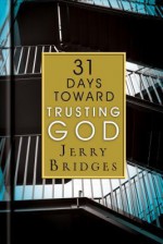 31 Days Toward Trusting God - Jerry Bridges