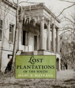 Lost Plantations of the South - Marc R. Matrana