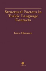 Structural Factors in Turkic Language Contacts - Lars Johanson