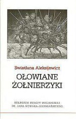 Ołowiane żołnierzyki - Leszek Wołosiuk, Swietłana Aleksijewicz