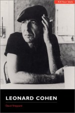 Leonard Cohen: Kill Your Idols - David Sheppard, John Aizlewood